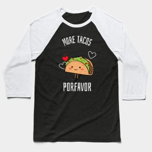 More Tacos Porfavor Baseball T-Shirt